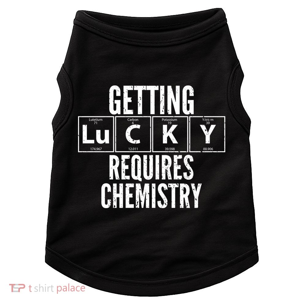 Getting Lucky Requires Chemistry Doggie Tank