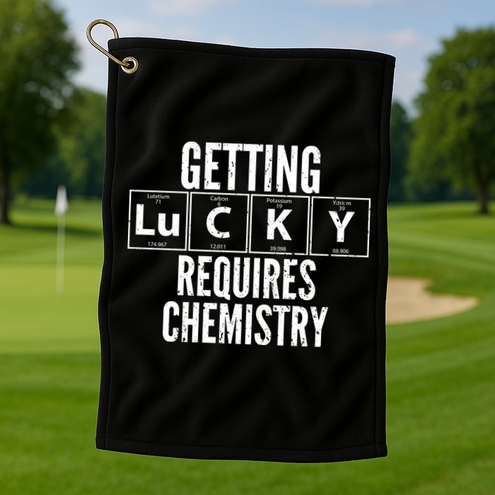 Getting Lucky Requires Chemistry Golf Towel