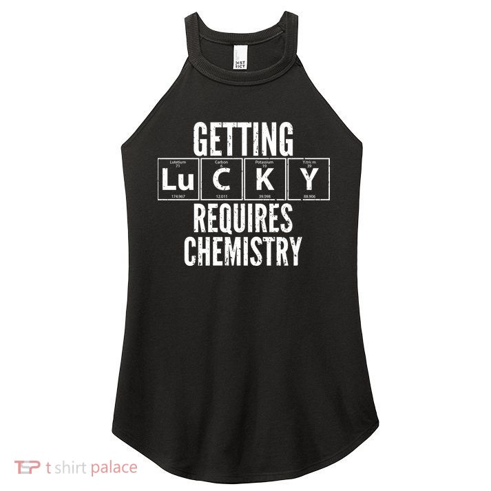 Getting Lucky Requires Chemistry Women's Perfect Tri Rocker Tank
