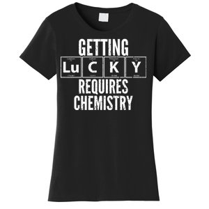 Getting Lucky Requires Chemistry Women's T-Shirt