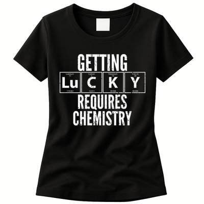 Getting Lucky Requires Chemistry Womens T-Shirt