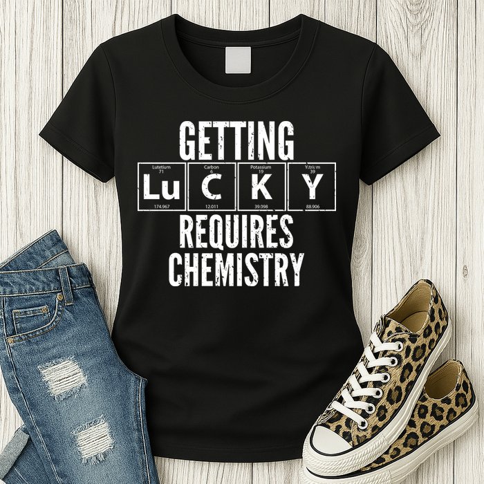 Getting Lucky Requires Chemistry Womens T-Shirt