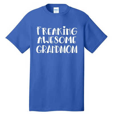 Grandmom Freaking Awesome Best Ever I Love My Grandmom Gift Tall T-Shirt