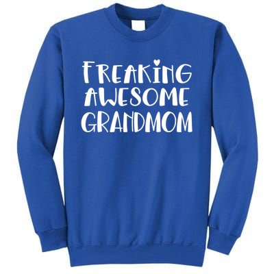 Grandmom Freaking Awesome Best Ever I Love My Grandmom Gift Tall Sweatshirt