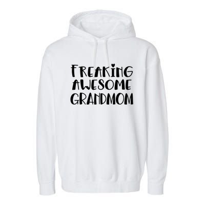 Grandmom Freaking Awesome Best Ever I Love My Grandmom Gift Garment-Dyed Fleece Hoodie