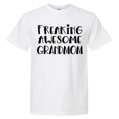 Grandmom Freaking Awesome Best Ever I Love My Grandmom Gift Garment-Dyed Heavyweight T-Shirt