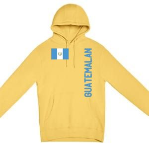 Guatemalan Flag And Guatemala Roots Cool Gift Premium Pullover Hoodie