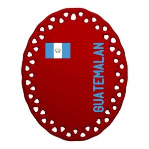 Guatemalan Flag And Guatemala Roots Gift Ceramic Oval Ornament