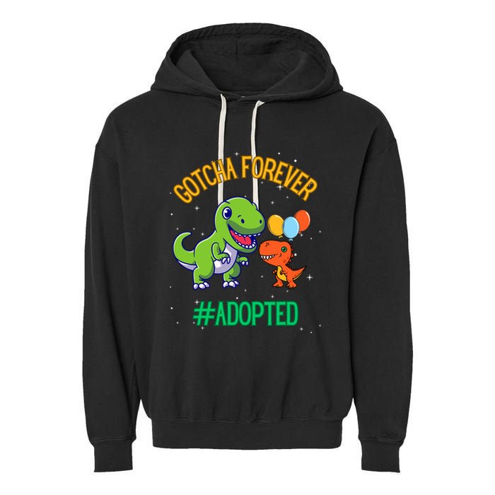 Gotcha Forever Adoption Day For Finally Adoption Day Garment-Dyed Fleece Hoodie