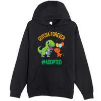 Gotcha Forever Adoption Day For Finally Adoption Day Premium Pullover Hoodie