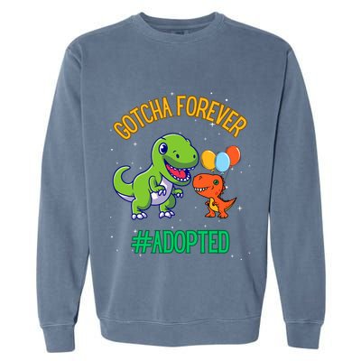 Gotcha Forever Adoption Day For Finally Adoption Day Garment-Dyed Sweatshirt