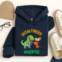 Gotcha Forever Adoption Day For Finally Adoption Day Hoodie