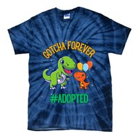 Gotcha Forever Adoption Day For Finally Adoption Day Tie-Dye T-Shirt