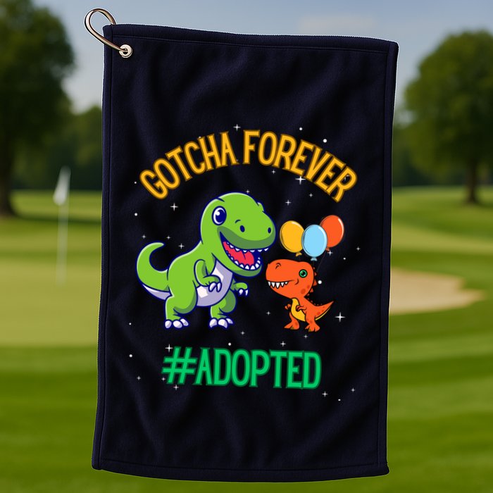 Gotcha Forever Adoption Day For Finally Adoption Day Golf Towel