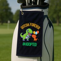 Gotcha Forever Adoption Day For Finally Adoption Day Golf Towel