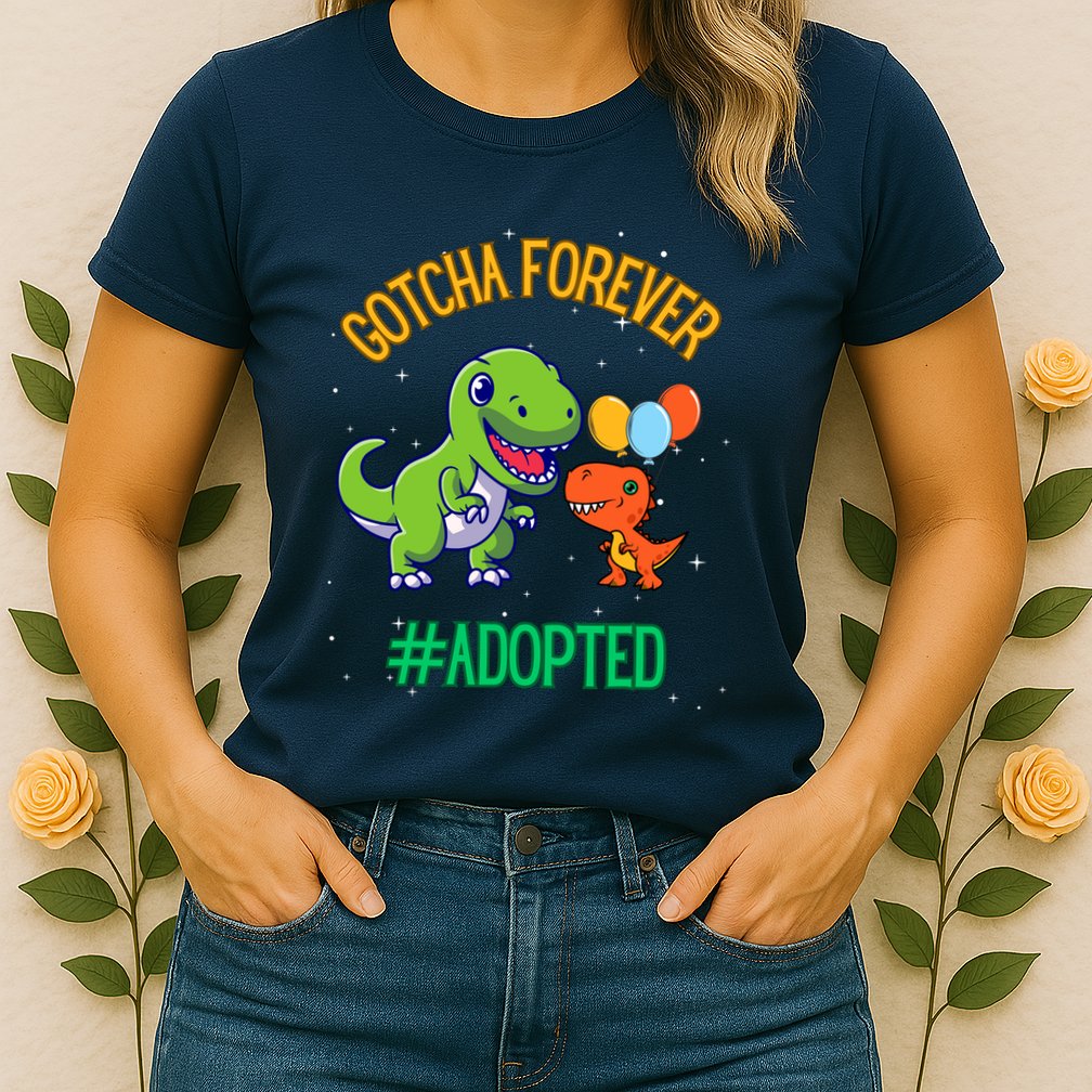 Gotcha Forever Adoption Day For Finally Adoption Day Womens T-Shirt