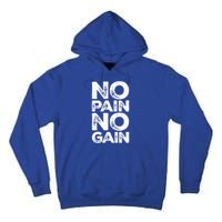 Gym Fitness And Bodybuilding Funny Gift No Pain No Gain Great Gift Tall Hoodie