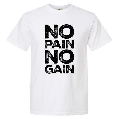 Gym Fitness And Bodybuilding Funny Gift No Pain No Gain Great Gift Garment-Dyed Heavyweight T-Shirt