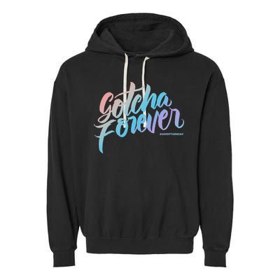 Gotcha Forever Adoption Day Proud Adopting Mom Father Garment-Dyed Fleece Hoodie