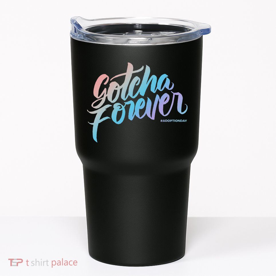 Gotcha Forever Adoption Day Proud Adopting Mom Father Tumbler