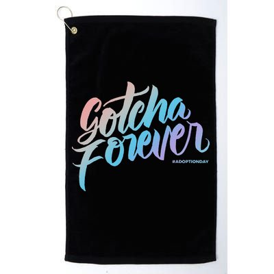 Gotcha Forever Adoption Day Proud Adopting Mom Father Golf Towel