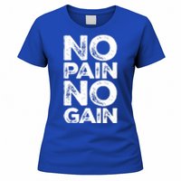 Gym Fitness And Bodybuilding Gift No Pain No Gain Gift Women's T-Shirt