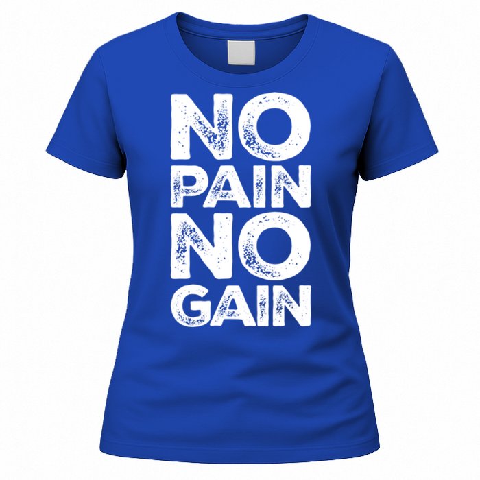 Gym Fitness And Bodybuilding Gift No Pain No Gain Gift Women's T-Shirt