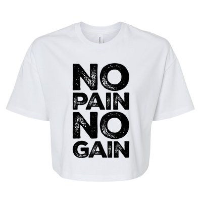 Gym Fitness And Bodybuilding Gift No Pain No Gain Gift Bella+Canvas Jersey Crop Tee