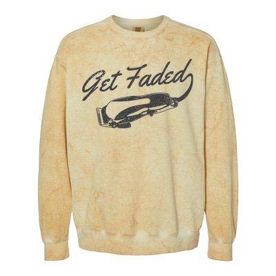 Get Faded Barber Hairdresser Hairdresser Fadecut Funny Gift Colorblast Crewneck Sweatshirt