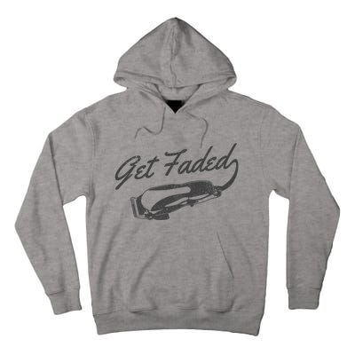 Get Faded Barber Hairdresser Hairdresser Fadecut Funny Gift Tall Hoodie