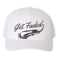 Get Faded Barber Hairdresser Hairdresser Fadecut Funny Gift Yupoong Adult 5-Panel Trucker Hat