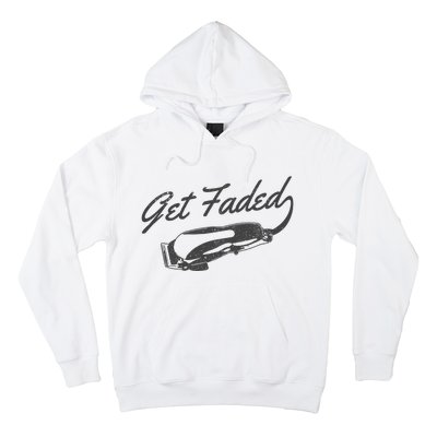 Get Faded Barber Hairdresser Hairdresser Fadecut Funny Gift Hoodie