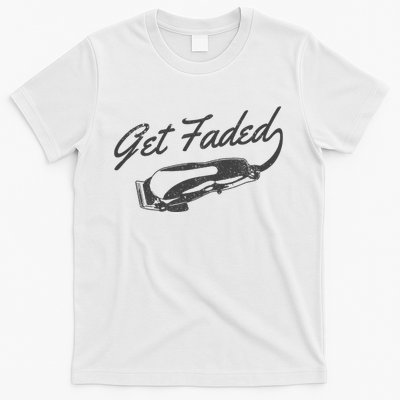 Get Faded Barber Hairdresser Hairdresser Fadecut Funny Gift T-Shirt