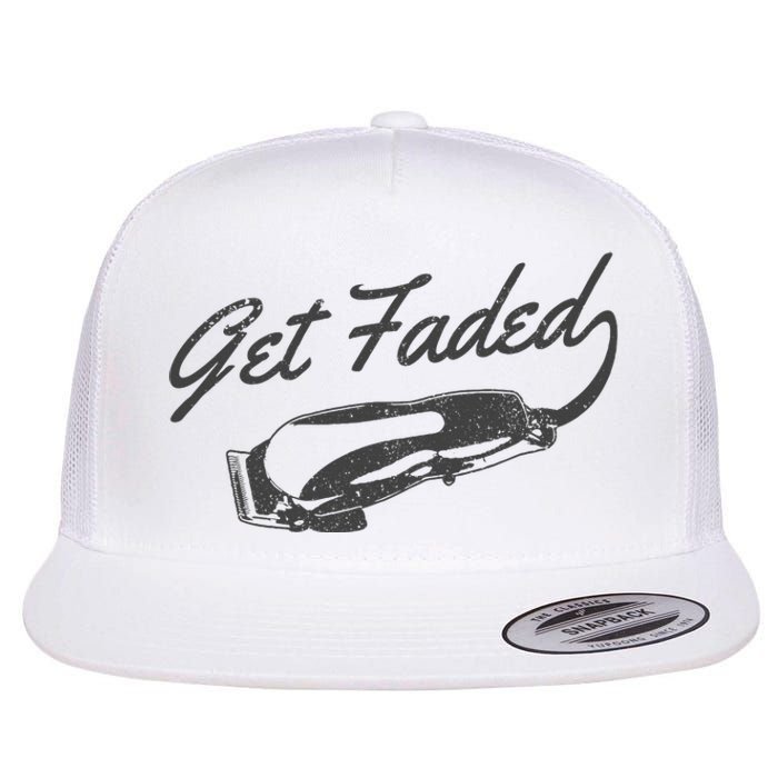 Get Faded Barber Hairdresser Hairdresser Fadecut Funny Gift Flat Bill Trucker Hat