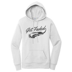 Get Faded Barber Hairdresser Hairdresser Fadecut Funny Gift Women's Pullover Hoodie