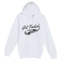 Get Faded Barber Hairdresser Hairdresser Fadecut Funny Gift Premium Pullover Hoodie