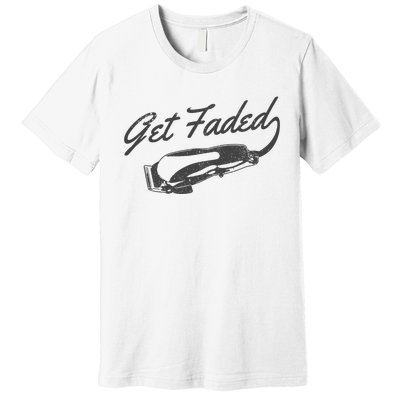 Get Faded Barber Hairdresser Hairdresser Fadecut Funny Gift Premium T-Shirt