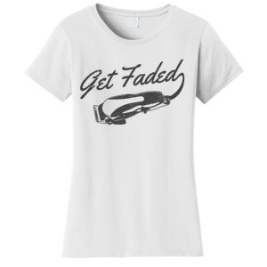 Get Faded Barber Hairdresser Hairdresser Fadecut Funny Gift Women's T-Shirt