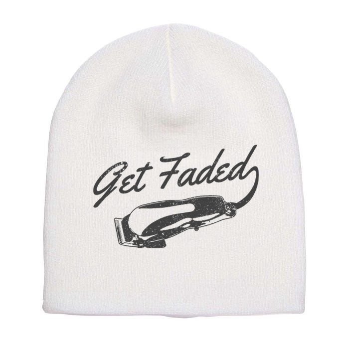 Get Faded Barber Hairdresser Hairdresser Fadecut Funny Gift Short Acrylic Beanie