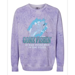 Gone Fishing, Be Back Around When I'm Done O'clock A Funny Colorblast Crewneck Sweatshirt