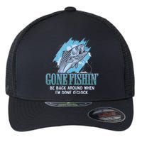 Gone Fishing, Be Back Around When I'm Done O'clock A Funny Flexfit Unipanel Trucker Cap