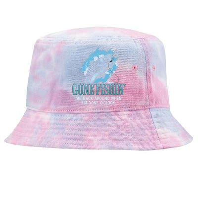 Gone Fishing, Be Back Around When I'm Done O'clock A Funny Tie-Dyed Bucket Hat