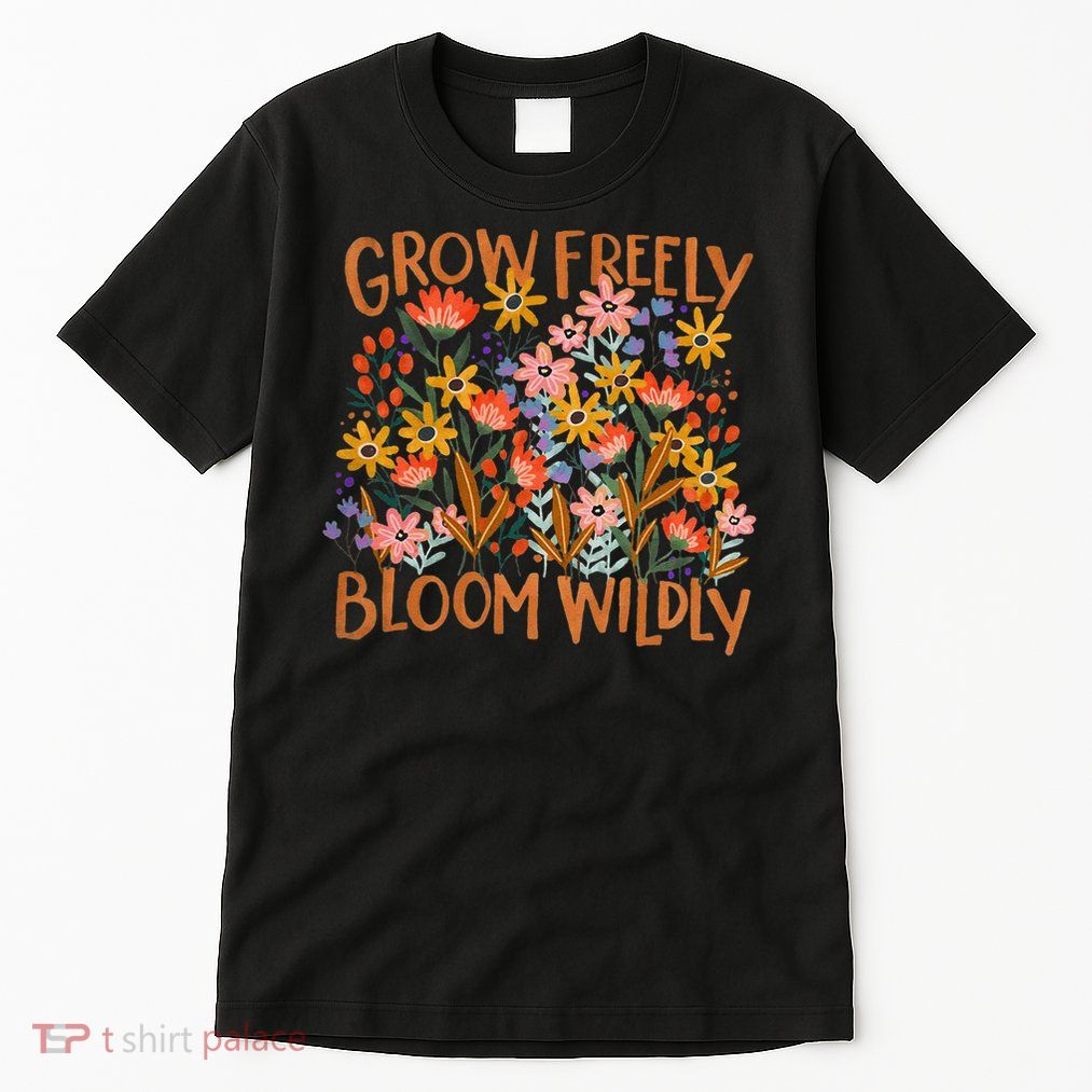 Grow Freely Bloom Wildly Wildflower Self Love Tall T-Shirt