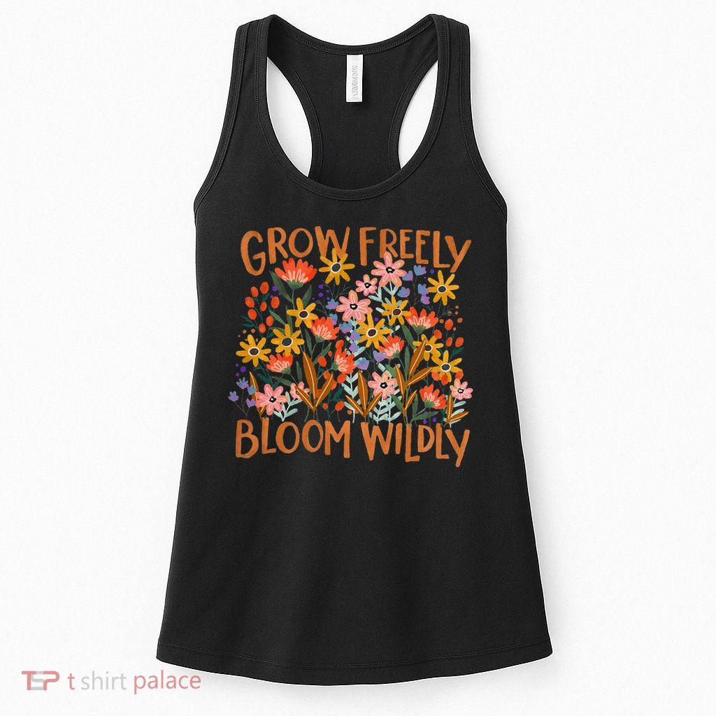 Grow Freely Bloom Wildly Wildflower Self Love Womens Tank Top