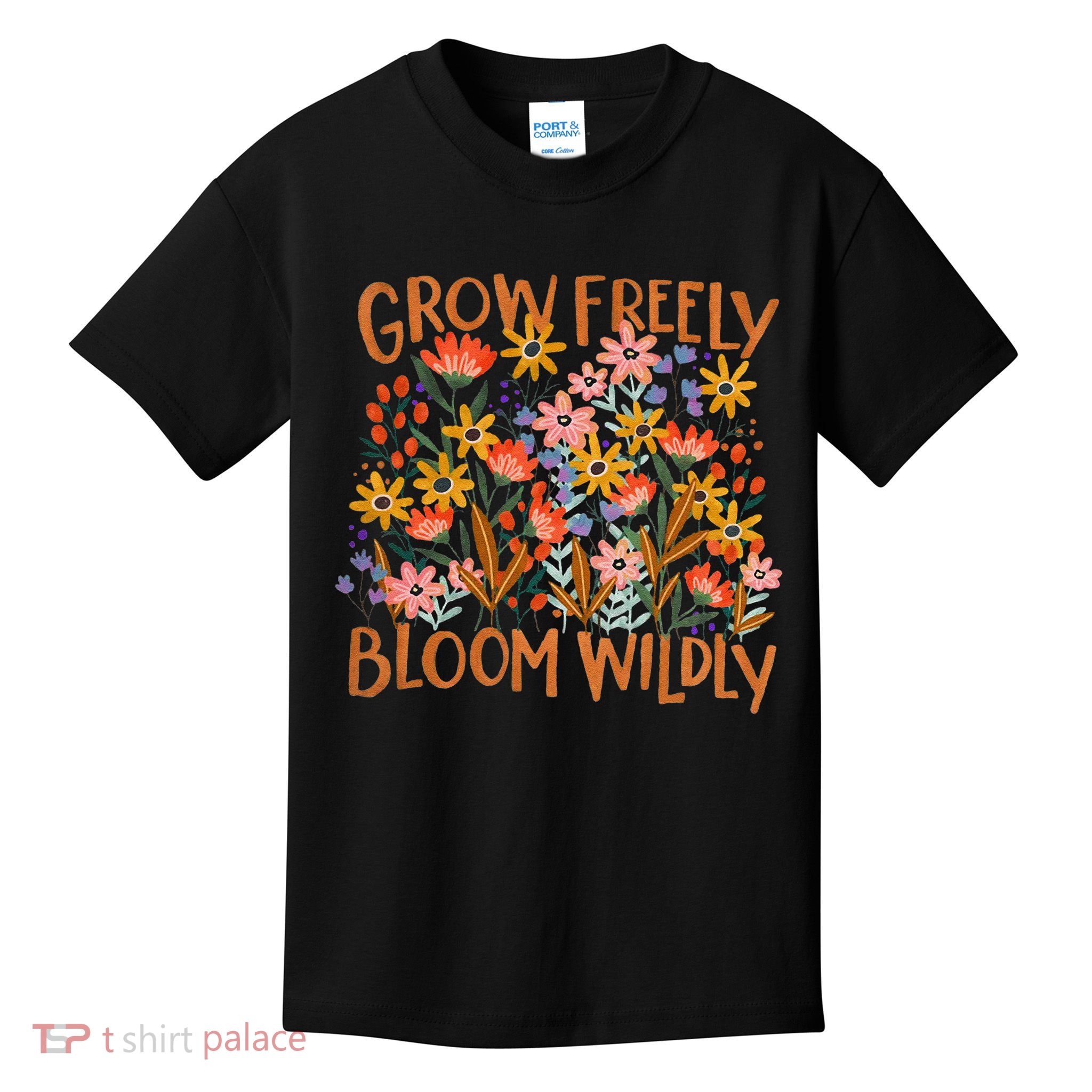 Grow Freely Bloom Wildly Wildflower Self Love Kids T-Shirt