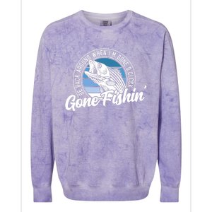 Gone Fishing, Be Back Around When I'm Done O'clock A Funny Colorblast Crewneck Sweatshirt