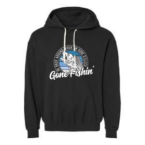 Gone Fishing, Be Back Around When I'm Done O'clock A Funny Garment-Dyed Fleece Hoodie