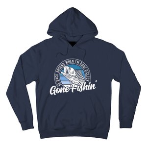 Gone Fishing, Be Back Around When I'm Done O'clock A Funny Hoodie