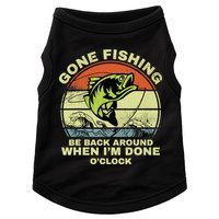 GONE FISHING, BE BACK AROUND WHEN I'M DONE O'CLOCK Doggie Tank