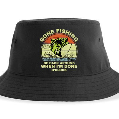 GONE FISHING, BE BACK AROUND WHEN I'M DONE O'CLOCK Sustainable Bucket Hat